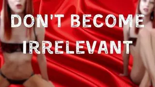 Don't Become Irrelevant