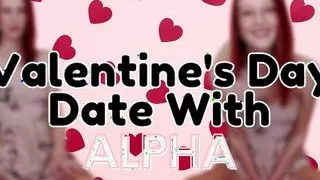 Valentine's Day Date With Alpha