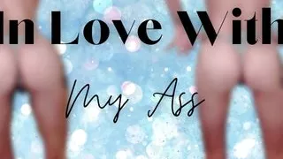 In Love With My Ass