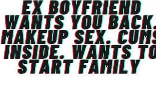 AUDIO PORN. Ex Boyfriend wants You Back, then makes passionate love with you. M4F.