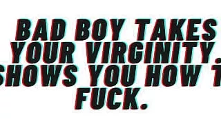 AUDIO. Bad Boy Takes Your Virginity. AUDIO PORN.