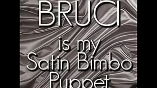 Bruci Is My Satin Slut Puppet