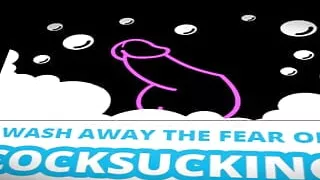 Wash Away the Fear of Cocksucking