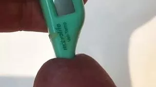 Fever thermometer in my piss hole