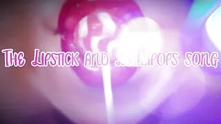 The Lipstick and Lollipops Song