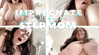 Impregnate Your Horny BBW Stepmom