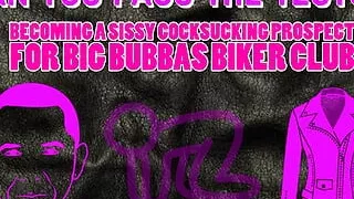 Becoming a Sissy Cocksucking Prospect for Big Bubbas Biker Club Take the Tests
