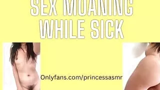 SEX MOANING WHILE SICK audioporn