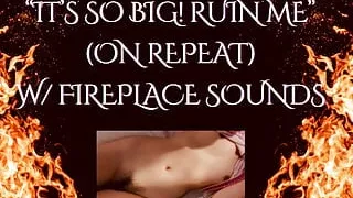 ITS SO BIG! Ruin Me! (Fireplace ASMR)