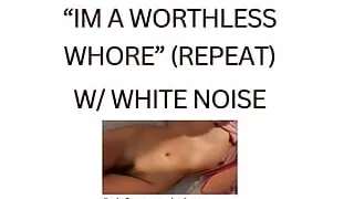 IM A WORTHLESS WHORE (white noise ASMR)