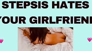 STEPSIS HATES YOUR GIRLFRIEND audioporn
