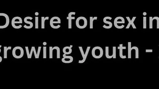 Audio Only: Desire for Sex in Growing Youth - 2