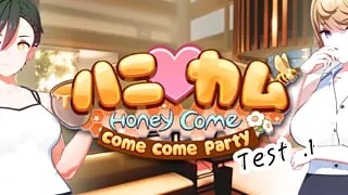 HoneyCome come come party part.1 Test