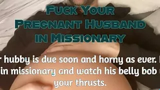 Fuck Your Pregnant Husband in Missionary