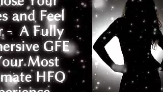 Close Your Eyes and Feel Her: a Fully Immersive Gfe - Your Most Intimate Hfo Experience