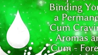 Deep Control: Binding You to a Permanent Cum Craving - Aromas and Cum - Forever Linked