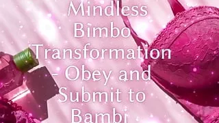 Mindless Bimbo Transformation - Obey and Submit to Bambi