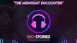 Ero Stories: The Midnight Encounter (Audio, ASMR, Whisper)