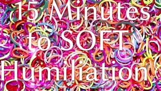 15 Minutes to Soft Humiliation