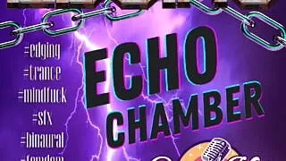 TRANCE Edging Echo Chamber