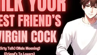 MILK YOUR Best Friend's VIRGIN COCK (M4F) (Erotic Audio For Women) (Audio Story)