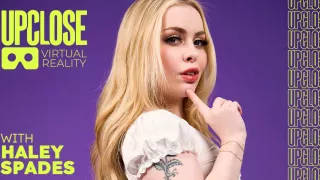 UP Close VR with Haley Spades