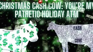 Christmas Cash Cow - Youre My Pathetic Holiday ATM