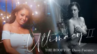 Ultimacy Ii Episode 3. The Rooftop: Daisy Fuentes