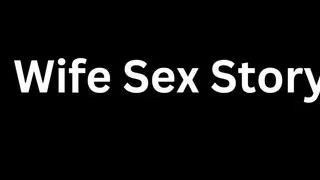 Wife Sex Story
