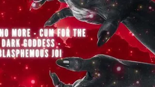 Holy No More - Cum for the Dark Goddess - Blasphemous JOI