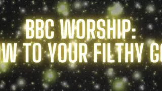 Bow to Your Filthy God