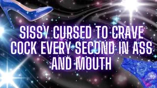 Sissy Cursed to Crave Cock Every Second in Ass and Mouth