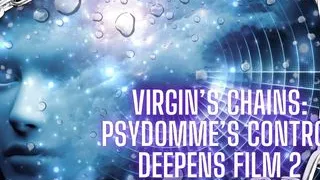 Virgin's Chains: Psydomme's Control Deepens Film 2
