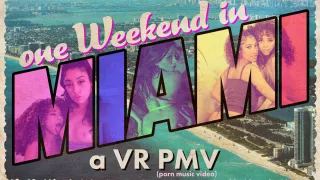 ONE WEEKEND IN MIAMI - a VR PMV - MUTINYVR