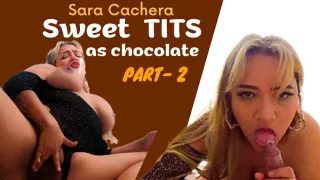 Sweet as Chocolate TITS - Part 2 - BigAssLatinaVR