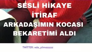 Audio Story- Confession- My Friend's Husband Took My Virginity- Shock His Dick Now- Turkish Milf- Big Tits- Big Ass- Turkish Reveal