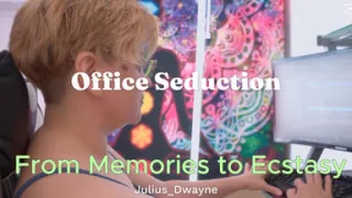 Office Seduction From Memories to Ecstasy