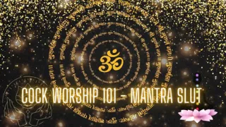 Cock Worship 101 - Mantra Slut