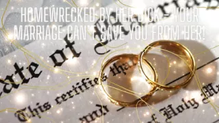 Homewrecked by Her Dick - Your Marriage Can't Save You From Her!