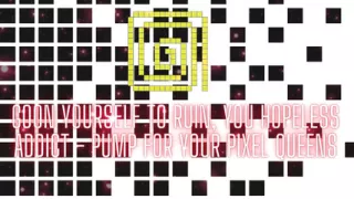 Goon Yourself to Ruin, You Hopeless Addict - Pump for Your Pixel Queens