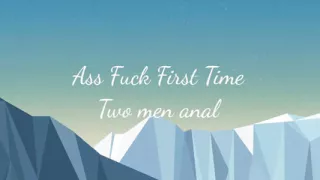 ass fucking first time with random men