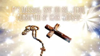 Fag Messiah - Spit on Salvation, Corrupted by Cock Worship