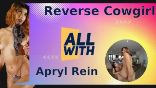 All Reverse Cowgirl With Apryl Rein