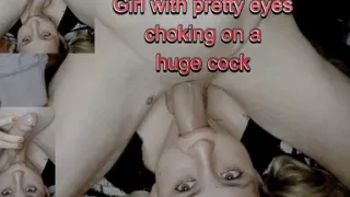 Girl with Pretty Eyeschoking on Ahuge Cock
