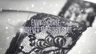 Envy's Curse - Forever My Sissy Slut