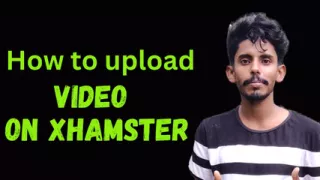 How to upload video on xHamster full tutorial
