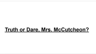 Truth or Dare, Mrs. McCutcheon?   Noah was already awake when his alarm rang.