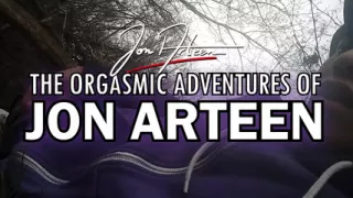 The Orgasmic Adventures of Jon Arteen
