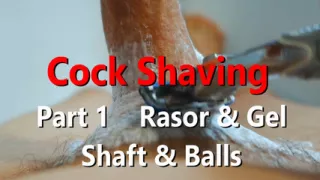 Cock Shaving Part 1 Razor & Gel on shaft & balls