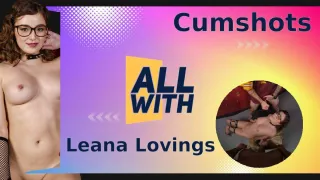 All Cumshots With Leana Lovings - AllWith